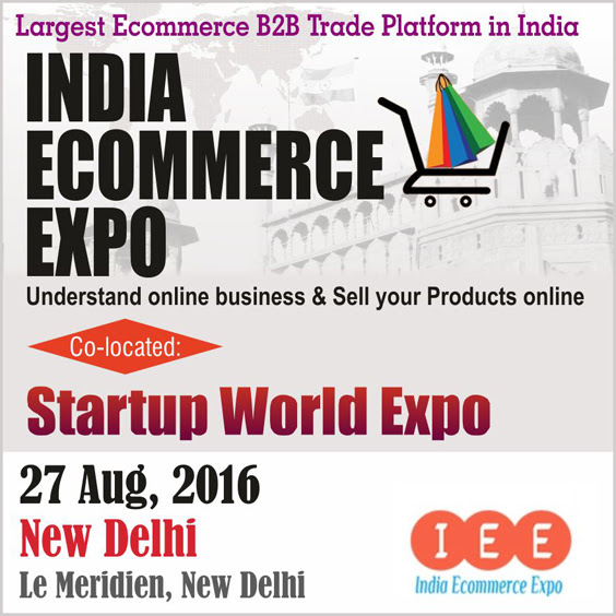 Startup World Expo & India Ecommerce Expo -- Co-Located --- , Le Meridian, New Delhi - Explara