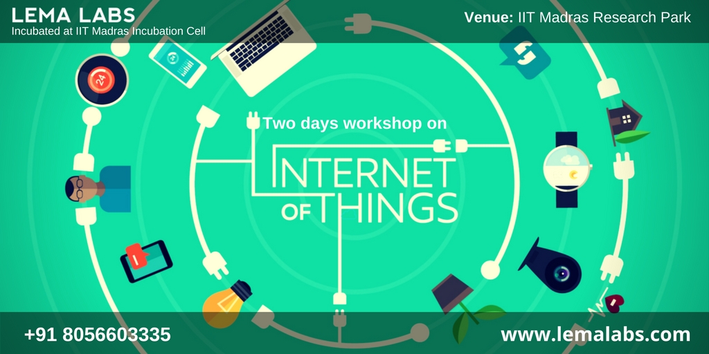 Internet of Things (IOT) Workshop - Lema Labs(Incubated at IIT Madras Incubation Cell) - Explara