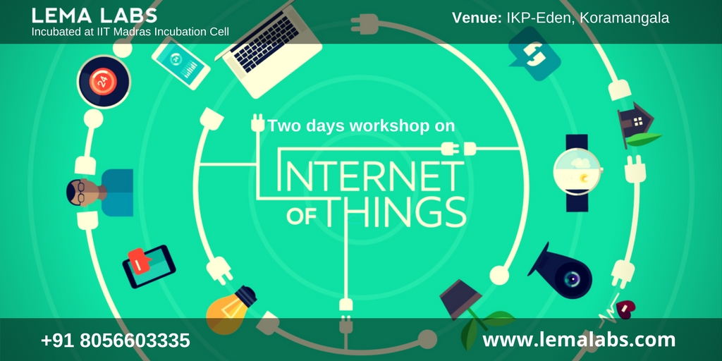 Internet of Things (IOT) Workshop - Lema Labs(Incubated at IIT Madras Incubation Cell) - Explara