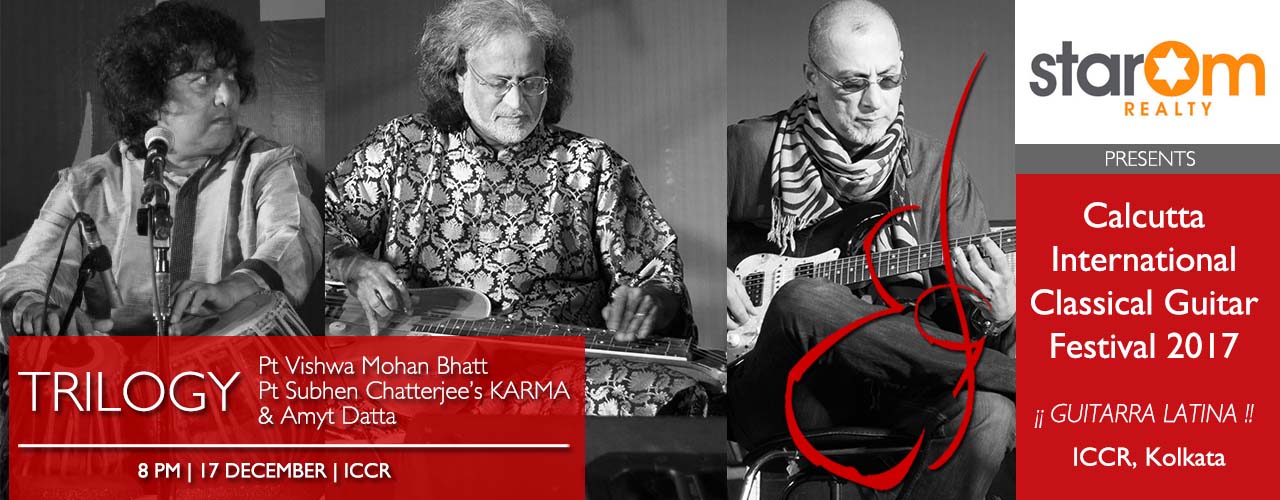 TRILOGY: Pt Vishwa Mohan Bhatt, Subhen Chatterjee, Amyt Datta – Calcutta International Classical Guitar Festival 2017 - Explara